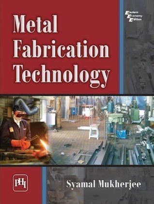 metal fabrication technology mukherjee shyamal pdf|Metal Fabrication Technology Paperback – 1 January 2010.